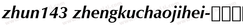 zhun143 zhengkuchaojihei字体转换